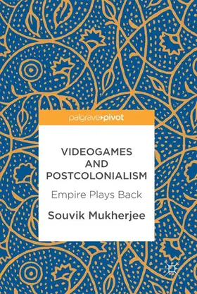 Mukherjee |  Videogames and Postcolonialism | Buch |  Sack Fachmedien
