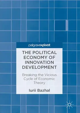 Bazhal |  The Political Economy of Innovation Development | Buch |  Sack Fachmedien