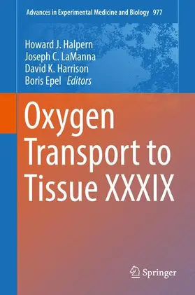Halpern / Epel / LaManna |  Oxygen Transport to Tissue XXXIX | Buch |  Sack Fachmedien