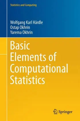 Härdle / Okhrin |  Basic Elements of Computational Statistics | Buch |  Sack Fachmedien