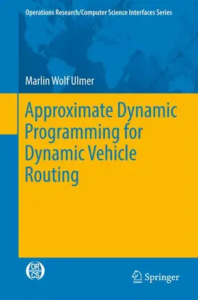 Ulmer |  Approximate Dynamic Programming for Dynamic Vehicle Routing | Buch |  Sack Fachmedien