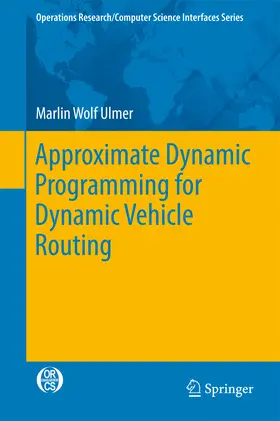 Ulmer | Approximate Dynamic Programming for Dynamic Vehicle Routing | E-Book | sack.de