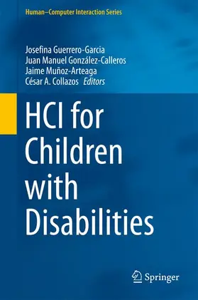 Guerrero-Garcia / Collazos / González-Calleros |  HCI for Children with Disabilities | Buch |  Sack Fachmedien