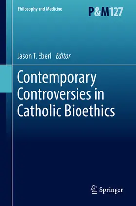 Eberl |  Contemporary Controversies in Catholic Bioethics | eBook | Sack Fachmedien