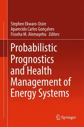 Ekwaro-Osire / Alemayehu / Gonçalves |  Probabilistic Prognostics and Health Management of Energy Systems | Buch |  Sack Fachmedien