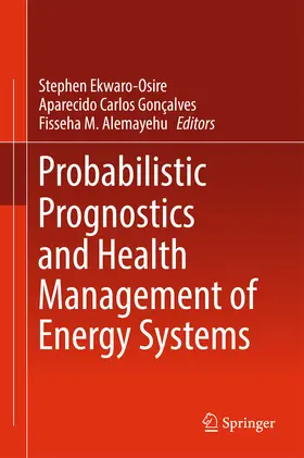 Ekwaro-Osire / Gonçalves / Alemayehu | Probabilistic Prognostics and Health Management of Energy Systems | E-Book | sack.de