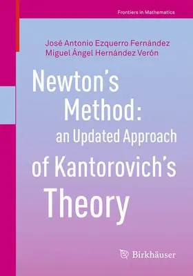 Hernández Verón / Ezquerro Fernández |  Newton's Method: an Updated Approach of Kantorovich's Theory | Buch |  Sack Fachmedien