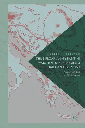 P. Hupchick |  The Bulgarian-Byzantine Wars for Early Medieval Balkan Hegemony | eBook | Sack Fachmedien