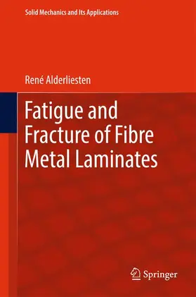 Alderliesten |  Fatigue and Fracture of Fibre Metal Laminates | Buch |  Sack Fachmedien