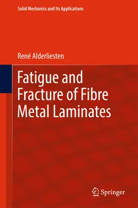 Alderliesten |  Fatigue and Fracture of Fibre Metal Laminates | eBook | Sack Fachmedien
