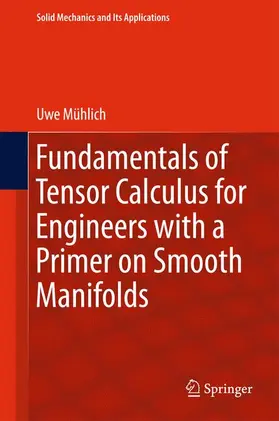 Mühlich |  Fundamentals of Tensor Calculus for Engineers with a Primer on Smooth Manifolds | Buch |  Sack Fachmedien