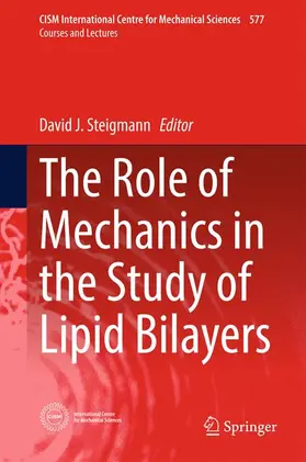 Steigmann |  The Role of Mechanics in the Study of Lipid Bilayers | Buch |  Sack Fachmedien