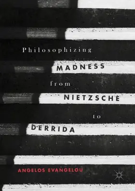 Evangelou |  Philosophizing Madness from Nietzsche to Derrida | Buch |  Sack Fachmedien