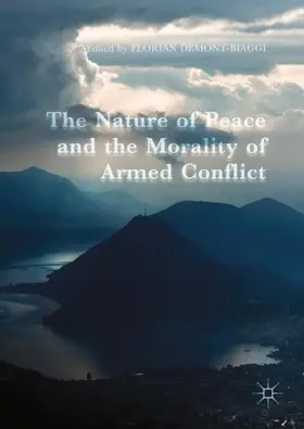 Demont-Biaggi |  The Nature of Peace and the Morality of Armed Conflict | Buch |  Sack Fachmedien