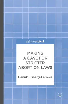 Friberg-Fernros |  Making a Case for Stricter Abortion Laws | Buch |  Sack Fachmedien