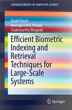 Kavati / Prasad / Bhagvati | Efficient Biometric Indexing and Retrieval Techniques for Large-Scale Systems | Buch | 978-3-319-57659-6 | sack.de