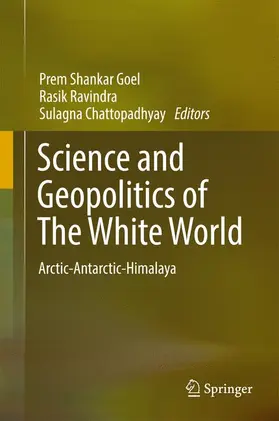 Goel / Ravindra / Chattopadhyay | Science and Geopolitics of The White World | Buch | 978-3-319-57764-7 | sack.de