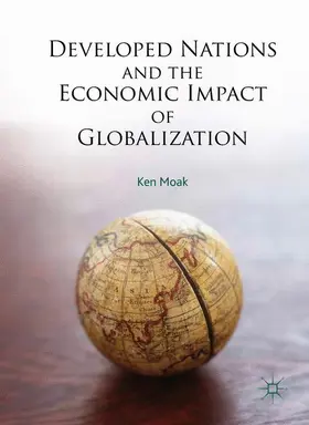 Moak | Developed Nations and the Economic Impact of Globalization | Buch | 978-3-319-57902-3 | sack.de