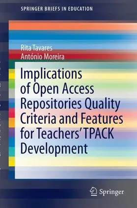 Tavares / Moreira |  Implications of Open Access Repositories Quality Criteria and Features for Teachers’ TPACK Development | Buch |  Sack Fachmedien