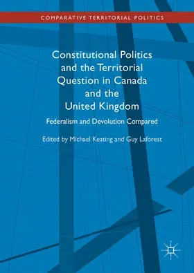 Laforest / Keating |  Constitutional Politics and the Territorial Question in Canada and the United Kingdom | Buch |  Sack Fachmedien