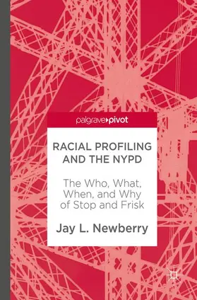 Newberry | Racial Profiling and the NYPD | Buch | 978-3-319-58090-6 | www2.sack.de