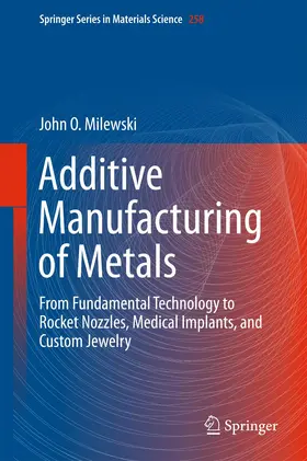 Milewski |  Additive Manufacturing of Metals | Buch |  Sack Fachmedien