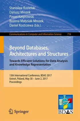 Kozielski / Mrozek / Kostrzewa |  Beyond Databases, Architectures and Structures. Towards Efficient Solutions for Data Analysis and Knowledge Representation | Buch |  Sack Fachmedien
