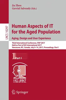 Salvendy / Zhou |  Human Aspects of IT for the Aged Population. Aging, Design and User Experience | Buch |  Sack Fachmedien