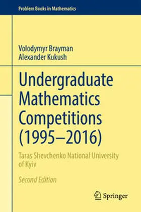 Brayman / Kukush |  Undergraduate Mathematics Competitions (1995–2016) | eBook | Sack Fachmedien