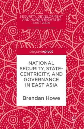 Howe |  National Security, Statecentricity, and Governance in East Asia | Buch |  Sack Fachmedien