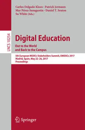 Delgado Kloos / Jermann / Pérez-Sanagustín |  Digital Education: Out to the World and Back to the Campus | eBook | Sack Fachmedien