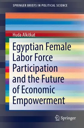Alkitkat |  Egyptian Female Labor Force Participation and the Future of Economic Empowerment | Buch |  Sack Fachmedien