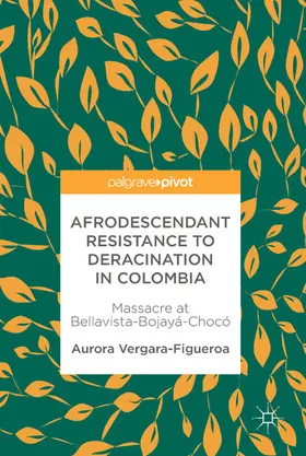 Vergara-Figueroa |  Afrodescendant Resistance to Deracination in Colombia | eBook | Sack Fachmedien