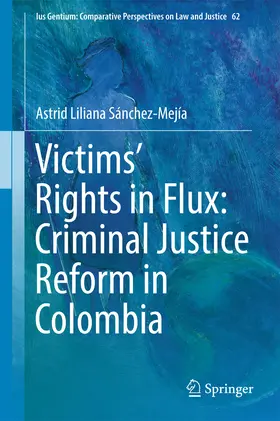 Sánchez-Mejía |  Victims’ Rights in Flux: Criminal Justice Reform in Colombia | eBook | Sack Fachmedien