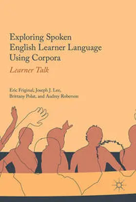 Friginal / Roberson / Lee |  Exploring Spoken English Learner Language Using Corpora | Buch |  Sack Fachmedien