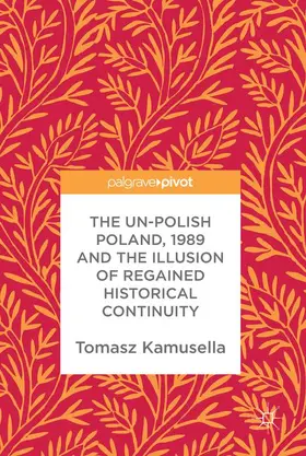 Kamusella |  The Un-Polish Poland, 1989 and the Illusion of Regained Historical Continuity | Buch |  Sack Fachmedien