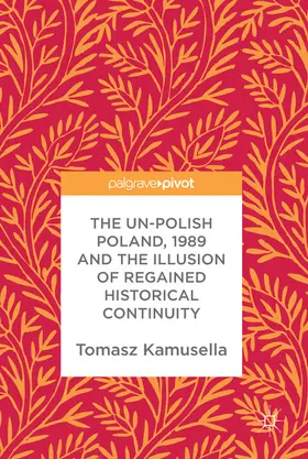 Kamusella |  The Un-Polish Poland, 1989 and the Illusion of Regained Historical Continuity | eBook | Sack Fachmedien