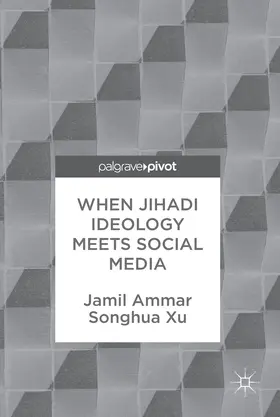 Ammar / Xu | When Jihadi Ideology Meets Social Media | E-Book | www2.sack.de