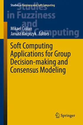 Collan / Kacprzyk | Soft Computing Applications for Group Decision-making and Consensus Modeling | E-Book | sack.de