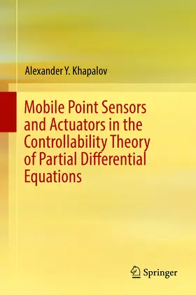 Khapalov | Mobile Point Sensors and Actuators in the Controllability Theory of Partial Differential Equations | E-Book | sack.de