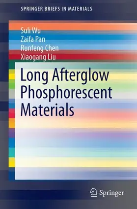 Wu / Liu / Pan |  Long Afterglow Phosphorescent Materials | Buch |  Sack Fachmedien