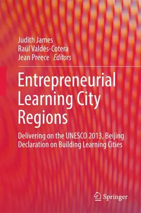 James / Valdés-Cotera / Preece | Entrepreneurial Learning City Regions | Buch | 978-3-319-61129-7 | sack.de