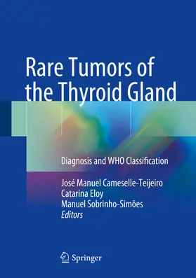 Cameselle-Teijeiro / Eloy / Sobrinho-Simões | Rare Tumors of the Thyroid Gland | E-Book | sack.de
