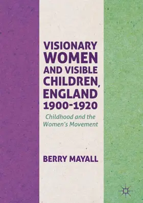 Mayall |  Visionary Women and Visible Children, England 1900-1920 | Buch |  Sack Fachmedien