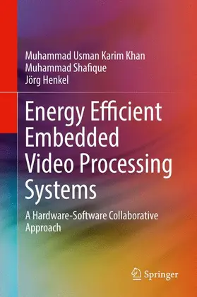 Khan / Henkel / Shafique |  Energy Efficient Embedded Video Processing Systems | Buch |  Sack Fachmedien