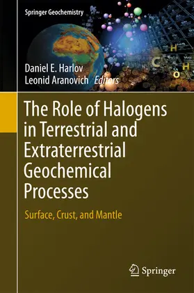 Harlov / Aranovich | The Role of Halogens in Terrestrial and Extraterrestrial Geochemical Processes | E-Book | sack.de