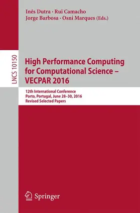 Dutra / Marques / Camacho |  High Performance Computing for Computational Science - VECPAR 2016 | Buch |  Sack Fachmedien