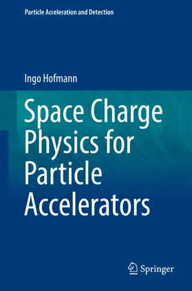 Hofmann |  Space Charge Physics for Particle Accelerators | Buch |  Sack Fachmedien