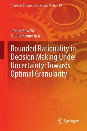 Kreinovich / Lorkowski |  Bounded Rationality in Decision Making Under Uncertainty: Towards Optimal Granularity | Buch |  Sack Fachmedien