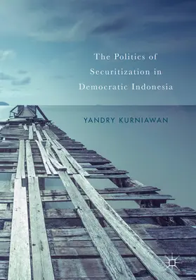 Kurniawan |  The Politics of Securitization in Democratic Indonesia | eBook | Sack Fachmedien